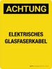 Achtung - Electrisches Glasfaserkabel (Caution - Electrical Fiber Optic Cable) Portrait German - Wall Sign Achtung - Electrisches Glasfaserkabel (Caution - Electrical Fiber Optic Cable) Portrait German - Wall Sign