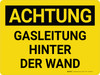 Achtung - Gasleitung hinter der Wand (Caution - Gas Line Behind Wall) Landscape German - Wall Sign