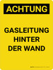 Achtung - Gasleitung hinter der Wand (Caution - Gas Line Behind Wall) Portrait German - Wall Sign