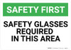 Safety First: Safety Glasses Required in This Area - Wall Sign Safety First: Safety Glasses Required in This Area - Wall Sign