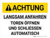 Achtung - Langsam anfahren Tore öffnen und schließen automatisch (Caution - Approach Slowly Gates Open And Close Automatically) German - Wall Sign Achtung - Langsam anfahren Tore öffnen und schließen automatisch (Caution - Approach Slowly Gates Open And Close Automatically) German - Wall Sign