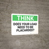 Think: Does Your Load Need To Be Placarded - Wall Sign Think: Does Your Load Need To Be Placarded - Wall Sign