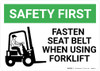 Safety First: Fasten Seat Belt When Using Forklift - Wall Sign Safety First: Fasten Seat Belt When Using Forklift - Wall Sign