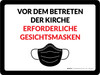 Gesichtsmasken vor dem Betreten der Kirchen erforderlich (Face Masks Required Before Entering Church) Landscape German - Wall Sign Gesichtsmasken vor dem Betreten der Kirchen erforderlich (Face Masks Required Before Entering Church) Landscape German - Wall Sign