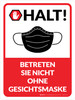 Halt! - Betreten Sie nicht ohne Gesichtsmaske (Stop! Do Not Enter Without A Face Mask) German - Wall Sign