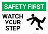 Safety First: Watch Your Step - Wall Sign Safety First: Watch Your Step - Wall Sign