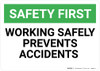 Safety First: Working Safely Prevents Accidents - Wall Sign Safety First: Working Safely Prevents Accidents - Wall Sign