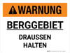 Warnung - BERGGEBIET DRAUSSEN HALTEN (Warning - Mining Area Keep) German - Wall Sign