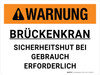 Warnung - Brückenkran Sicherheitshut bei Gebrauch Erforderlich (Warning - Overhead Crane - Hard Hat Required When in Use) Landscape German - Wall Sign Warnung - Brückenkran Sicherheitshut bei Gebrauch Erforderlich (Warning - Overhead Crane - Hard Hat Required When in Use) Landscape German - Wall Sign