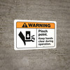 Warning: Pinch Point Keep Hands Clear During Operation ANSI - Wall Sign Warning: Pinch Point Keep Hands Clear During Operation ANSI - Wall Sign