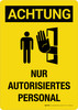 Achtung - Nur autorisiertes Personal (Caution - Authorized Personnel Only) Portrait German - Wall Sign Achtung - Nur autorisiertes Personal (Caution - Authorized Personnel Only) Portrait German - Wall Sign