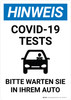 Hinweis - Covid-19 Tests Bitte Warten Sie in Ihrem Auto (Notice - COVID-19 Testing Please Wait In Your Car) Portrait German - Wall Sign Hinweis - Covid-19 Tests Bitte Warten Sie in Ihrem Auto (Notice - COVID-19 Testing Please Wait In Your Car) Portrait German - Wall Sign