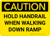 Caution: Hold Handrail When Walking Down Ramp Landscape - Wall Sign Caution: Hold Handrail When Walking Down Ramp Landscape - Wall Sign
