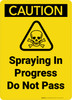 Caution: Spraying in Progress Do Not Pass Portrait - Wall Sign Caution: Spraying in Progress Do Not Pass Portrait - Wall Sign