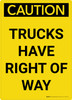 Caution: Trucks Have Right of Way Portrait - Wall Sign