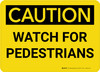 Caution: Watch for Pedestrians Landscape - Wall Sign