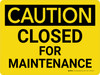 Caution: Closed For Maintenance Landscape - Wall Sign Caution: Closed For Maintenance Landscape - Wall Sign