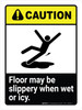 Caution: ANSI Floor May Be Slippery When Wet or Icy Portrait - Wall Sign Caution: ANSI Floor May Be Slippery When Wet or Icy Portrait - Wall Sign