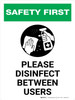 Safety First: Please Disinfect Between Users Portrait - Wall Sign Safety First: Please Disinfect Between Users Portrait - Wall Sign