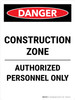 Danger: Construction Zone Authorized Personnel Only Portrait - Wall Sign