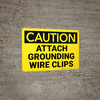 Caution: Attach Grounding Wire Clips - Wall Sign Caution: Attach Grounding Wire Clips - Wall Sign