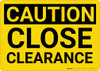 Caution: Close Clearance - Wall Sign