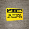 Caution: Do Not Walk On Conveyors - Wall Sign Caution: Do Not Walk On Conveyors - Wall Sign