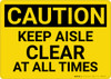 Caution: Keep Aisle Clear at All Times - Wall Sign
