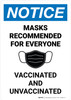Notice: Mask Recommended For Everyone Vaccinated & Unvaccinated Portrait - Wall Sign Notice: Mask Recommended For Everyone Vaccinated & Unvaccinated Portrait - Wall Sign