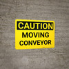 Caution: Moving Conveyor - Wall Sign Caution: Moving Conveyor - Wall Sign