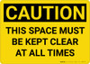 Caution: This Space Must be Kept Clear at All Times - Wall Sign
