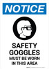 Notice: Safety Goggles Must Be Worn In This Area with Icon Portrait - Wall Sign