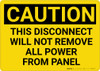 Caution: Disconnect Will Not Remove All Power From Panel - Wall Sign Caution: Disconnect Will Not Remove All Power From Panel - Wall Sign