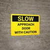 Caution: Slow Approach Door With - Wall Sign