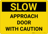 Caution: Slow Approach Door With - Wall Sign