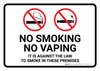 No Smoking No Vaping - It Is Against The Law to Smoke in These Premises Landscape - Wall Sign No Smoking No Vaping - It Is Against The Law to Smoke in These Premises Landscape - Wall Sign