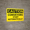 Caution: Conveyors Start Automatically - Wall Sign