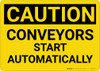 Caution: Conveyors Start Automatically - Wall Sign