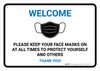 Welcome Please Keep Your Face Masks On At All Times Landscape - Wall Sign
