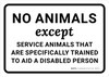 No Animals Except Service Animals That Are Specifically Trained to Aid a Disabled Person Landscape - Wall Sign