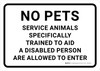 No Pets Service Animals Specifically Trained to Aid Allowed to Enter Landscape - Wall Sign