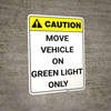 Caution: Move Vehicle On Green Light Only Vertical ANSI - Wall Sign Caution: Move Vehicle On Green Light Only Vertical ANSI - Wall Sign