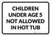 Children Under Age 5 Not Allowed In Hot Tub Landscape - Wall Sign