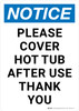 Notice: Please Cover Hot Tub After Use Portrait - Wall Sign
