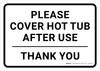 Please Cover Hot Tub After Use Landscape - Wall Sign Please Cover Hot Tub After Use Landscape - Wall Sign