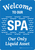 Welcome to Our Spa Our Only Liquid Asset Portrait - Wall Sign Welcome to Our Spa Our Only Liquid Asset Portrait - Wall Sign