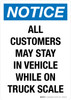 Notice: All Customers May Stay In Vehicle While On Truck Scale Portrait - Wall Sign