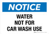 Notice: Water Not For Car Wash Use Landscape - Wall Sign Notice: Water Not For Car Wash Use Landscape - Wall Sign