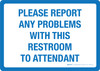 Please Report Any Problems With This Restroom To Attendant Landscape - Wall Sign Please Report Any Problems With This Restroom To Attendant Landscape - Wall Sign