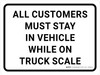 All Customers Must Stay In Vehicle While On Truck Scale Landscape - Wall Sign All Customers Must Stay In Vehicle While On Truck Scale Landscape - Wall Sign